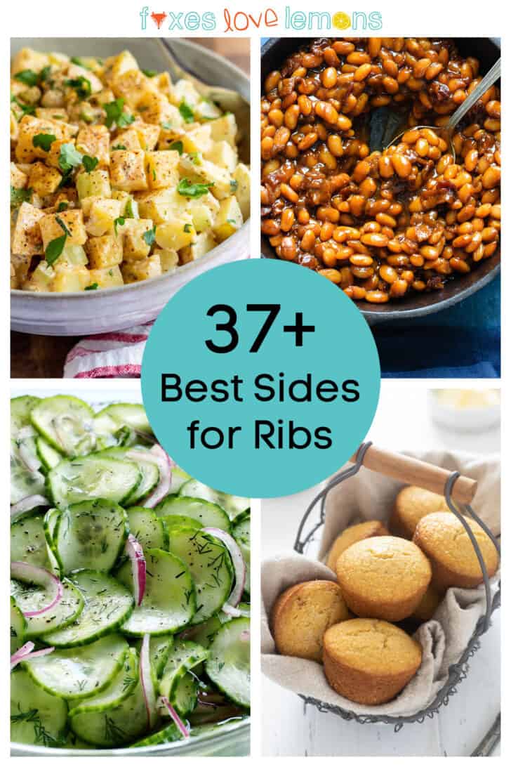 A collage of four images, including potato salad, baked beans, cucumber salad and cornbread muffins, with a Foxes Love Lemons logo at the top, and a teal circle in the middle with an overlay that says "37+ Best Sides for Ribs"