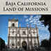 Baja California - Land Of Missions